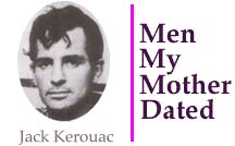 Men My Mother Dated--Jack Kerouac